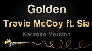 Travie McCoy ft. Sia - Golden (Karaoke Version)
