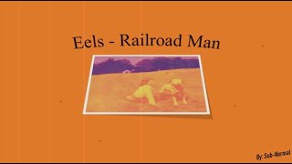 Eels - Railroad Man &quot;Subtitulado/Lyrics&quot;