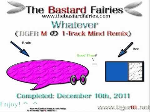 The Bastard Fairies - Whatever (TIGER M 1 Track Mind Remix)