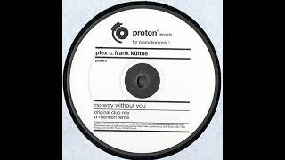 Plex vs  Frank Künne ‎– No Way Without You (Rocco's Remix)