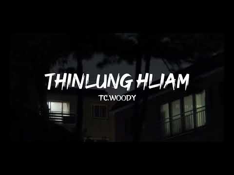 Tc Woody - Thinlung hliam (Lyrics Video)