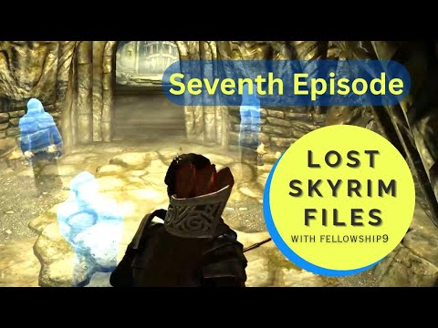 The Lost Skyrim Files - Episode 7 - Ghosts of Labyrinthian