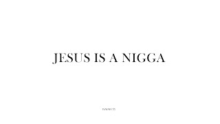 Download lagu Jesus Is A Nigga mp3