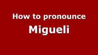 How to pronounce Migueli