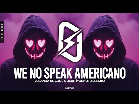 TECHNO ◎ Yolanda Be Cool & Dcup - We No Speak Americano (YouNotUs Remix)