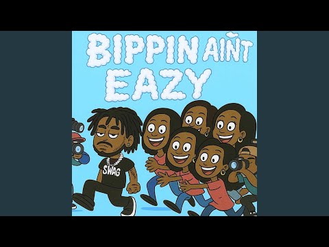Bippin Aint Eazy