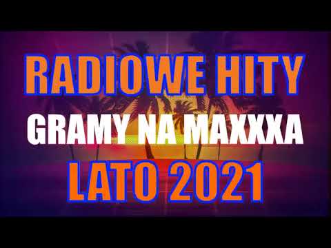 HITY RMF MAXXX 2021 Sierpień LATO 2021 Najlepsze Przeboje Radia Rmf Maxx Najlepsza Radiowa Muzyka
