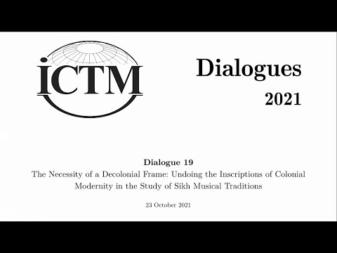 ICTM Dialogues 19—The Necessity of a Decolonial Frame: Undoing Inscriptions of Colonial Modernity...