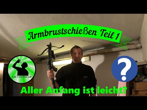Armbrustschießen Teil 1- Aller Anfang ist leicht?