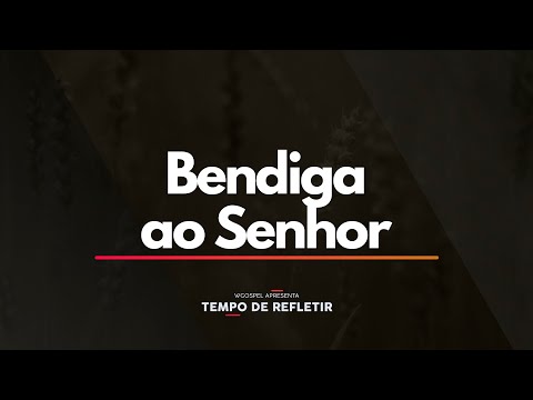 Tempo de Refletir 2350 - Bendiga ao Senhor