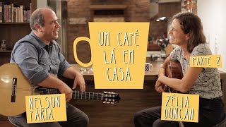 Um café lá em casa com Zélia Duncan e Nelson Faria - Parte 2