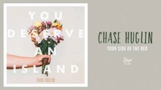 Chase Huglin &quot;Your Side Of The Bed&quot;
