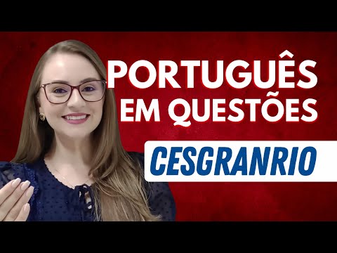 40 minutos de resolução de QUESTÕES de PORTUGUÊS da banca CESGRANRIO