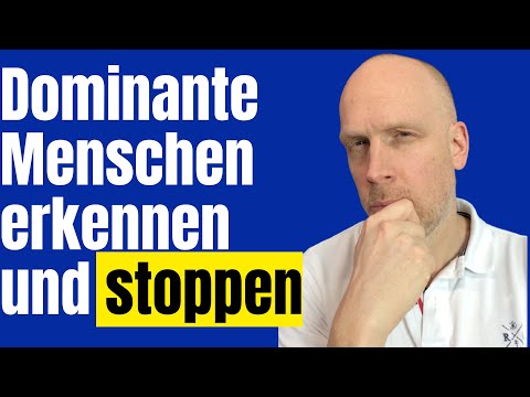 So wehrst Du Dich gegen DOMINANTE Menschen