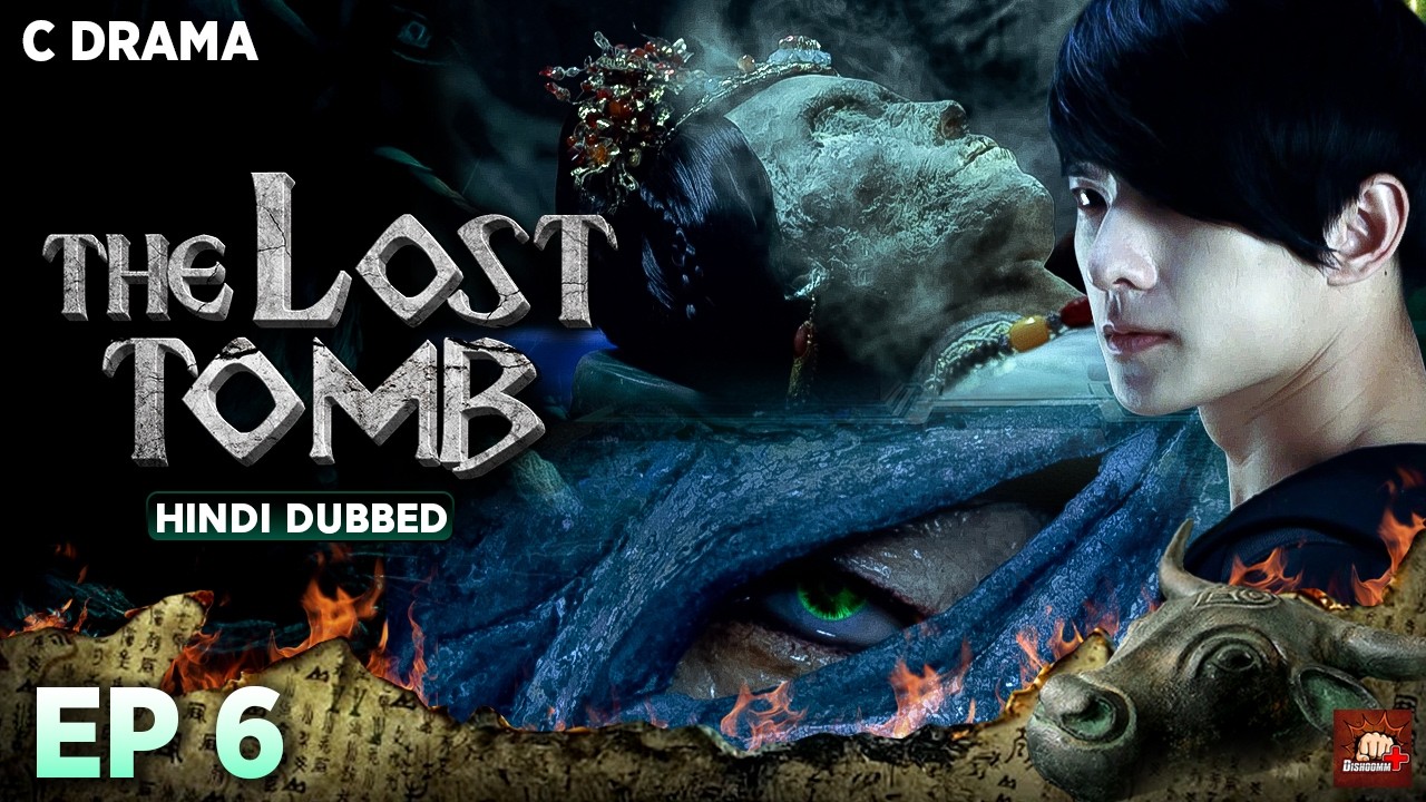 The Lost Tomb – Ep #06 | Hindi Dubbed C Drama | Eng Subs | Chinese Mystery Adventure Web Series