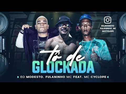 MC MODESTO eo FULANINHO MC Feat MC CYCLOPE - TO DE GLOCKADA