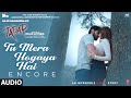 Tu Mera Hogaya Hai Encore Audio Tadap Ahan Shetty Tara Sutaria Pritam Javed Ali Milan L