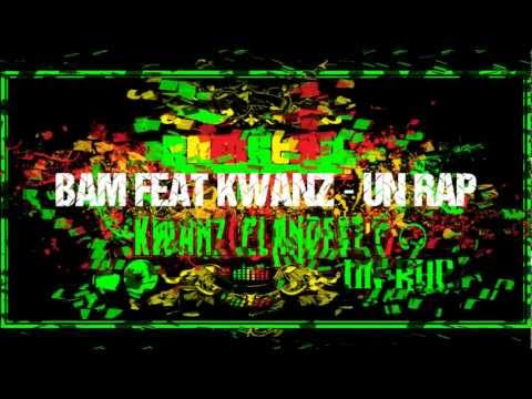 Bam ( Bamstyle 78 ) Feat Kwanz - Un Rap