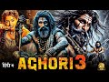 AGHORI 3 2025 Allu Arjun New Hindi Dubbed Full Action Thriller Movie Horror Fantasy Film