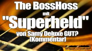 The BossHoss mit &quot;Superheld&quot; von Samy Deluxe GUT? [Kommentar]
