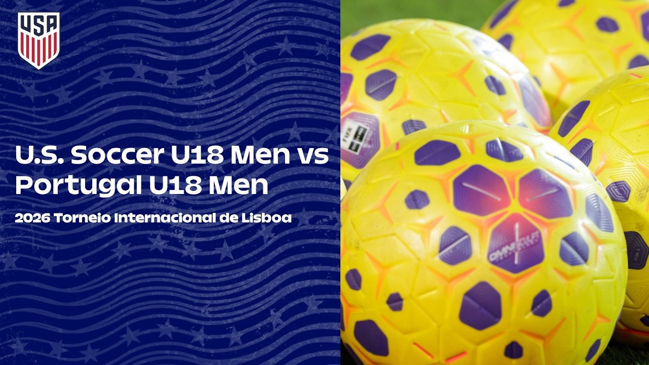 LIVE 🇺🇸 U.S. Soccer U18 Men’s National Team vs Portugal U18 | 2026 Torneio Internacional de Lisboa