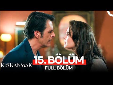 Kıskanmak 15. Bölüm