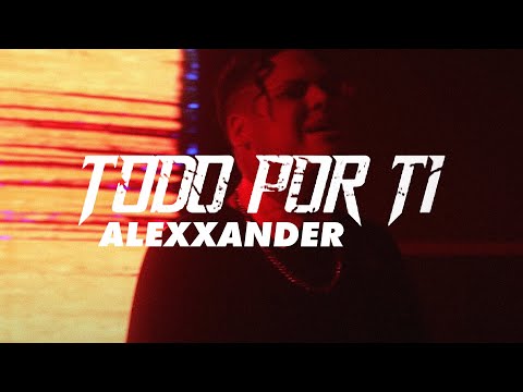 Todo Por Ti - Alexxander (Video Oficial)
