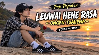 Download lagu LEUWAI HEHE RASA - ONGEN TUAHENA | COVER   LIRIK mp3