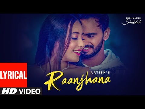 Raanjhana (Lyrical) — watch video