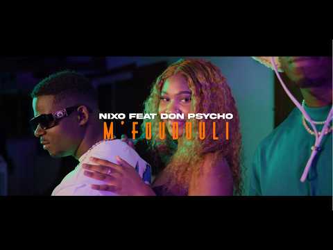 Nixo feat @donpsychoo  - M'Foudouli (Clip Officiel)