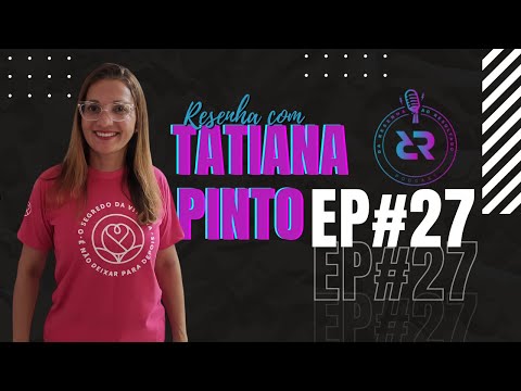 Tatiana Pinto - Da Resenha ao Resultado #027