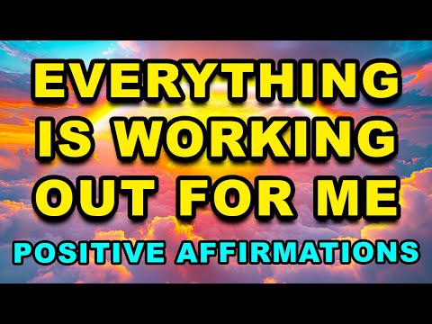 Everything Is Always Working Out For Me | Powerful Daily ‘I AM’ Positive Morning Affirmations