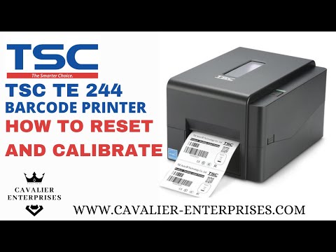 HOW TO RESET AND CALIBRATE TSC TE 244 BARCODE PRINTER | BY CAVALIER ENTERPRISES