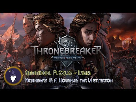 THRONEBREAKER: WITCHER TALES - PUZZLES: NEIGHBOR & A MOURNER FOR WETTERTON, in Lyria
