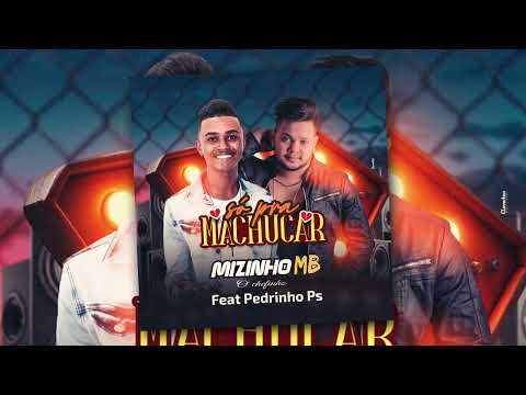 SO PRA MACHUCAR -  MIZINHO Feat  PEDRINHO PS