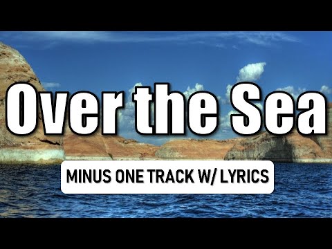 Over the Sea - Minus One Lyric Video - Christian Songs / Praise and Worship Choruses