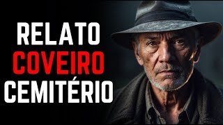 Relato Assustador de um Coveiro - A HISTÓRIA SOMBRIA DE UM COVEIRO QUE VAI TE ARREPIAR