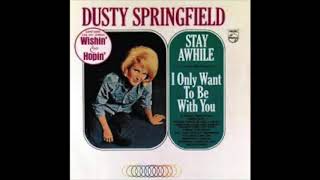 Dusty Springfield Stay Awhile