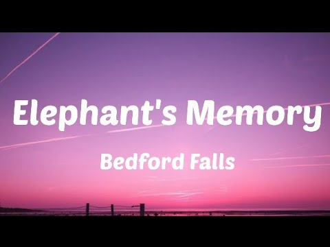 Bedford Falls - Elephant's Memory (Lyrics)