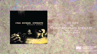 Chad Michael Stewart - This Love