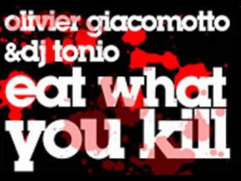 Olivier Giacomotto & DJ Tonio - Eat What You Kill, Part 1