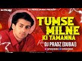 Tumse Milne Ki Tammana Hai Club Mix DJ Pradz Dubai Saajan 1991 Salman Khan Dj Remix