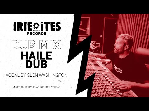 Irie Ites & Glen Washington - Haile Dub