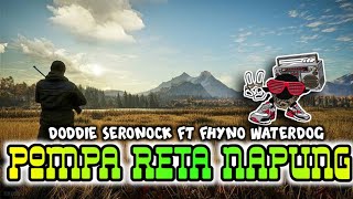 Download lagu POMPA RETA NAPUNG REMIX BY DODDIE SERONOCK FT FHYNO WATERDOG || AUTO TENDA JEBOL mp3