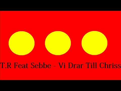 T R Feat Sebbe - Vi Drar Till Chriss