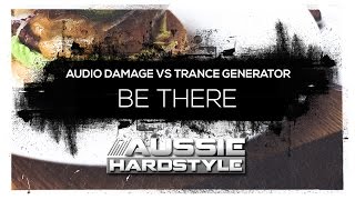 Audio Damage vs Trance Generator - Be There (Aussie Hardstyle/AH075)