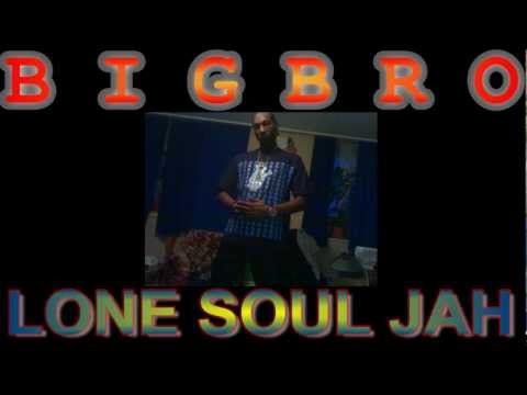 Big Bro - Lone Soul Jah.avi