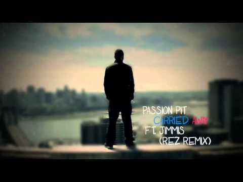 Passion Pit: Carried Away ft. Jimmis (Rez Remix)