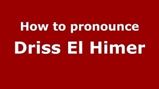 How to pronounce Driss El Himer