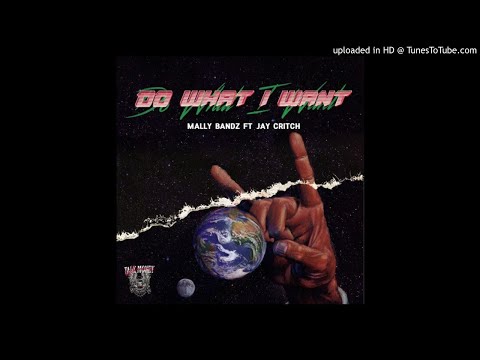 Mally Bandz - Do What I Want (Feat. Jay Critch)